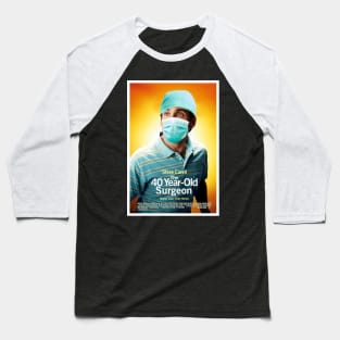 The 40 Year-Old Surgeon Baseball T-Shirt